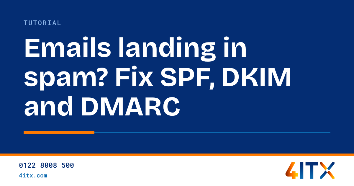 Stop Your Emails Landing in Spam: SPF, DKIM and DMARC